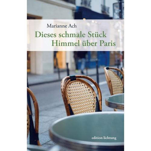 Dieses schmale Stück Himmel über Paris – Marianne Ach