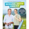 Gesund, aktiv und fit - Klaus Tiedemann, Andrea Sixtus