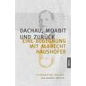 Dachau, Moabit und zurück - Norbert Göttler