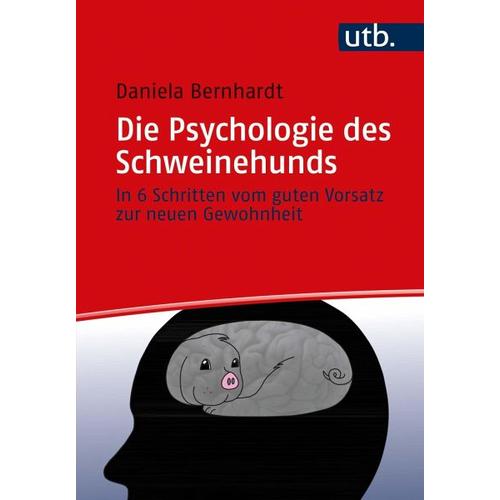 Die Psychologie des Schweinehunds - Daniela Bernhardt