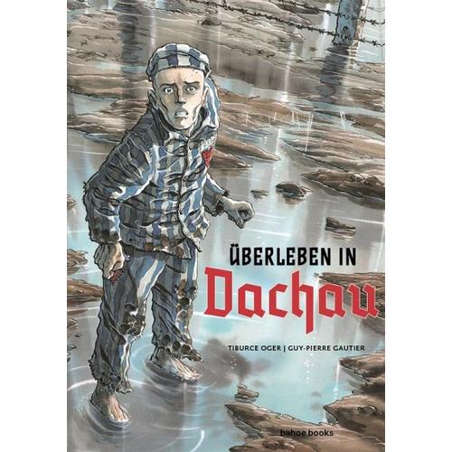 Überleben in Dachau – Guy-Pierre Gautier, Tiburce Oger