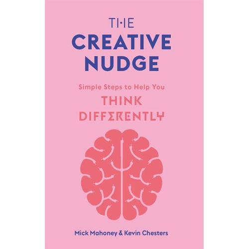 The Creative Nudge – Mick Mahoney, Kevin Chesters