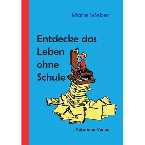 Entdecke das Leben ohne Schule – Marie Weber