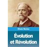 Évolution et Révolution - Élisée Reclus