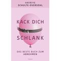 Kack dich schlank - Hayriye Schulte-Oversohl