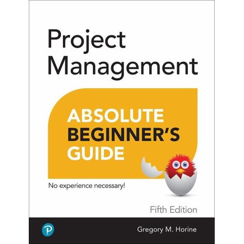 Project Management Absolute Beginner’s Guide – Greg Horine