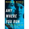 Anywhere You Run - Wanda M. Morris