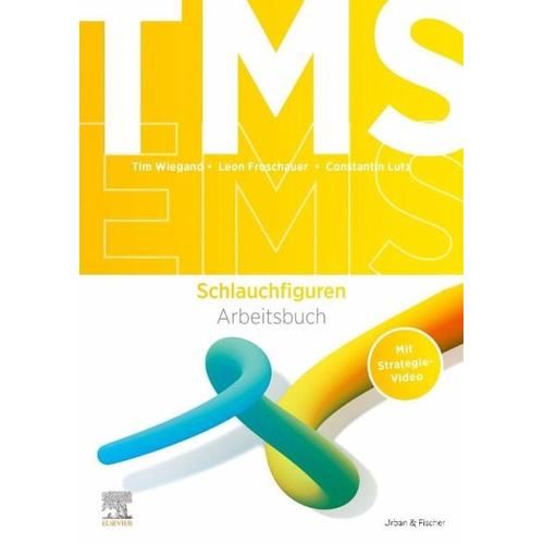 TMS und EMS 2023/24. Arbeitsbuch Schlauchfiguren – Tim Wiegand, Leon Froschauer, Constantin Lutz