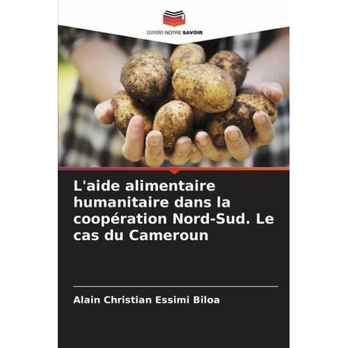 L’aide alimentaire humanitaire dans la coopération Nord-Sud. Le cas du Cameroun – Alain Christian Essimi Biloa