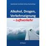 Alkohol, Drogen, Verkehrseignung - Luftverkehr - Brandt Herausgegeben:Ewald, Brieler Paul, Klaus Püschel