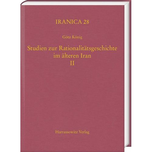 Studien zur Rationalitätsgeschichte im älteren Iran II – Götz König