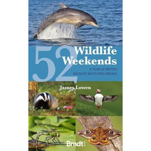 52 Wildlife Weekends: A Year of British Wildlife-Watching Breaks - James Lowen