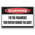 I m The Paramedic Warning Sign | Indoor/Outdoor | Funny Home DÃ©cor for Garages Living Rooms Bedroom Offices | SignMission Mother Ambulance Help Emt Emergency Funny Gift Sign Wall Plaque Decoration