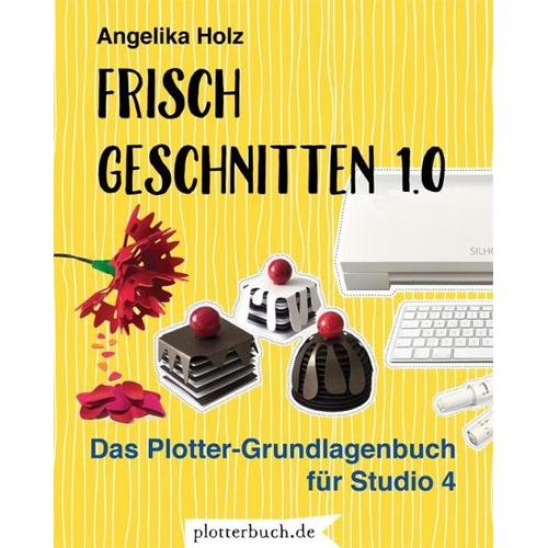 Frisch Geschnitten 1.0 – Angelika Holz