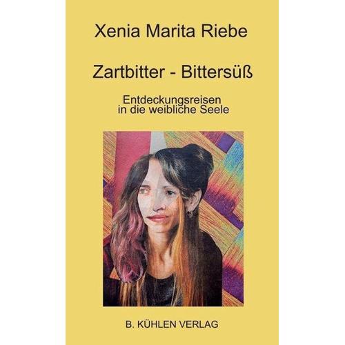 Zartbitter - Bittersüß - Xenia Marita Riebe