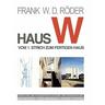 HAUS W: Vom 1. Strich zum fertigen Haus - Frank W. D. Röder