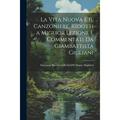 La Vita Nuova e Il Canzoniere Ridotti a Miglior Lezione e Commentati da Giambattista Giuliani (Paperback)