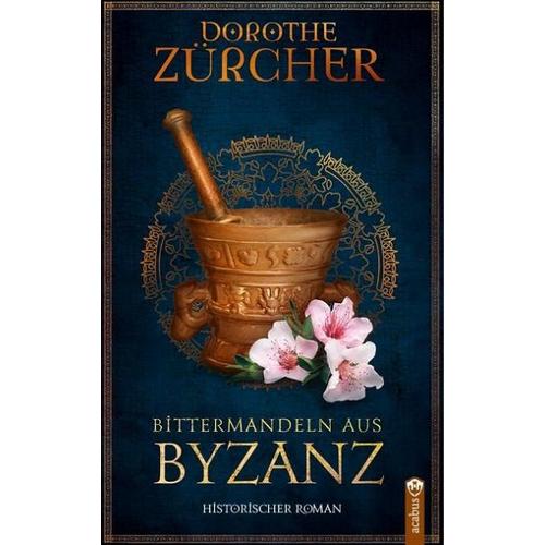 Bittermandeln aus Byzanz – Dorothe Zürcher