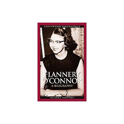 Flannery O'connor by Melissa Simpson (Hardcover - Greenwood Pub. Group)