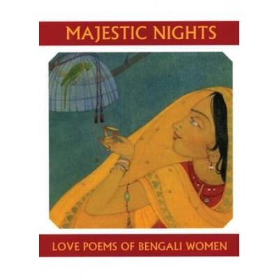 Majestic Nights: Love Poems Of Bengali Women
