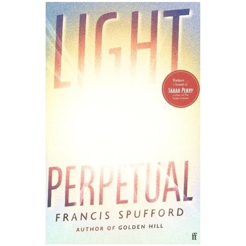 Light Perpetual - Francis Spufford, Gebunden