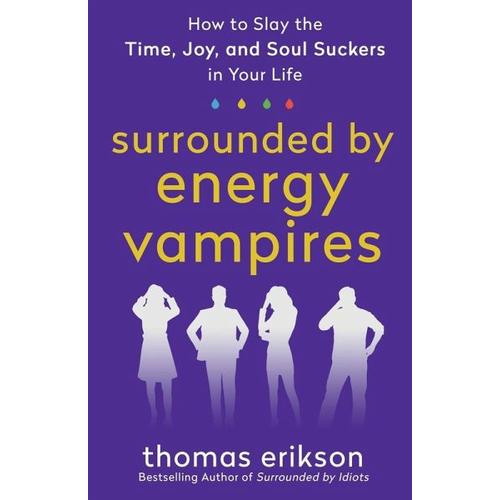 Surrounded by Energy Vampires – Thomas Erikson