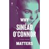 Why Sinéad O'Connor Matters - Allyson McCabe