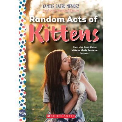 Random Acts of Kittens: A Wish Novel (paperback) - by Yamile Saied Mndez