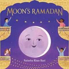 Moon's Ramadan (Hardcover) - Natasha Khan Kazi
