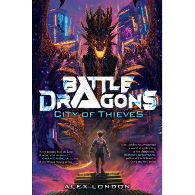 Battle Dragons #1: City of Thieves (Hardcover) - Alex London
