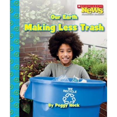 Scholastic News: Our Earth Making Less Trash (pape...