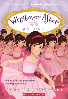 Whatever After #15: Just Dance (paperback) - by Sarah Mlynowski