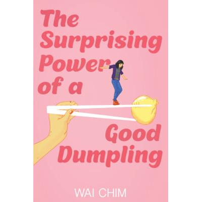 The Surprising Power of a Good Dumpling (paperback) - by Wai Chim