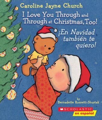 I Love You Through and Through at Christmas, Too! / En Navidad tambin te quiero!