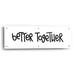 Trinx Indole Better Together On Plastic/Acrylic by Jaxn Blvd Print Plastic/Acrylic in White | 12 H x 36 W x 0.2 D in | Wayfair