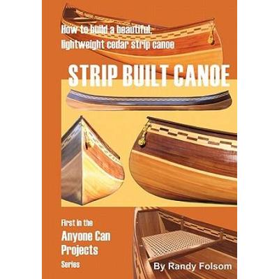 Strip Built Canoe: : How To Build A Beautiful, Lig...