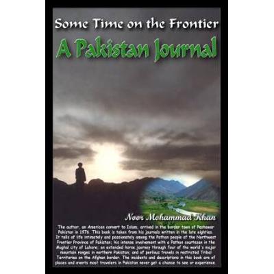 Some Time On the Frontier: A Pakistan Journal
