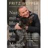 Nur mit Hund bin ich ein Mensch - Fritz Wepper, Susanne Kellermann