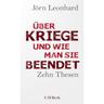 Über Kriege Und Wie Man Sie Beendet - Jörn Leonhard, Kartoniert (TB)