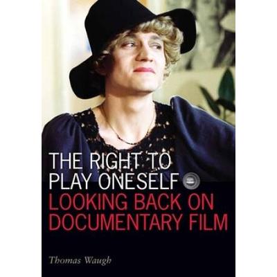 The Right To Play Oneself: Looking Back On Documen...