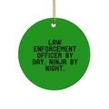 Law Enforcement Officer by Day. Ninja by Night. Circle Ornament Law Enforcement Officer New for Law Enforcement Officer