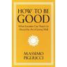 How To Be Good - Massimo Pigliucci