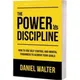 The Power of Discipline By Daniel Walter How To Use Self Control and Mental Toughness To Achieve