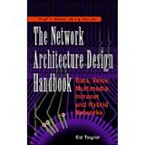 Pre-Owned Network Architecture Design Handbook: Data Voice Multimedia Intranet and Hybrid Networks (Paperback) by Ed Taylor