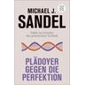 Plädoyer gegen die Perfektion - Michael J. Sandel