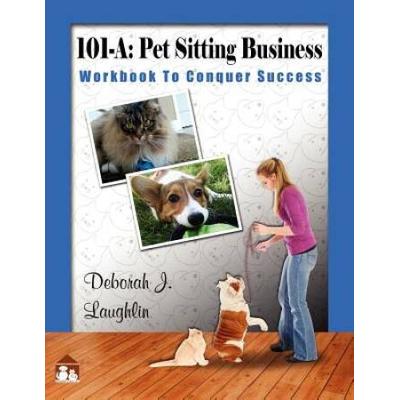 A Pet Sitting Business Workbook to Conquer Success designed specifically to assist you in successfully developing and running your very own professional pet sitting service