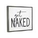 Stupell Industries Get Naked Humorous Casual Bathroom Typography Sign by Lettered & Lined - Floater Frame Rectangle Print on Canvas Canvas | Wayfair