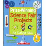 PrizeWinning Science Fair Projects for Curious Kids