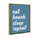 Stupell Industries Eat Beach Sleep Repeat Blue Script Phrase by Lettered & Lined - Floater Frame Print on Canvas Canvas | Wayfair an-252_ffg_24x30