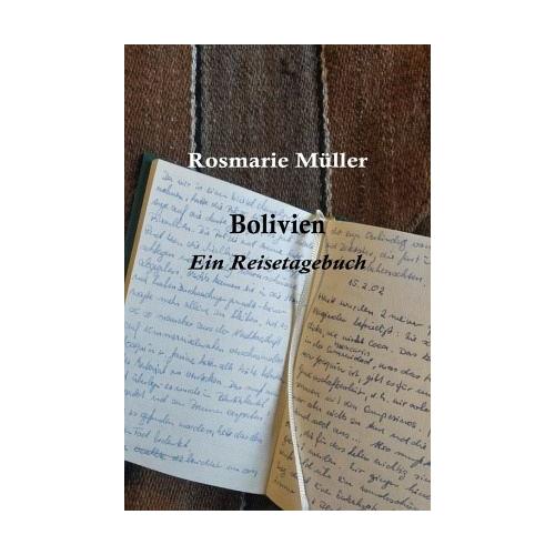 BOLIVIEN Ein Reisetagebuch – Rosmarie Müller